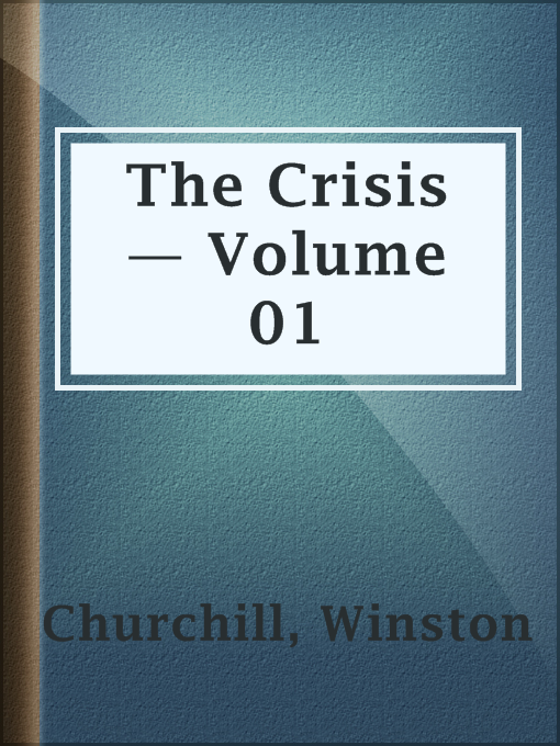 Title details for The Crisis — Volume 01 by Winston Churchill - Available